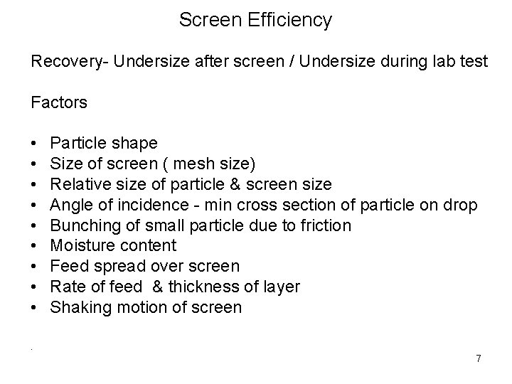 Screen Efficiency Recovery- Undersize after screen / Undersize during lab test Factors • •