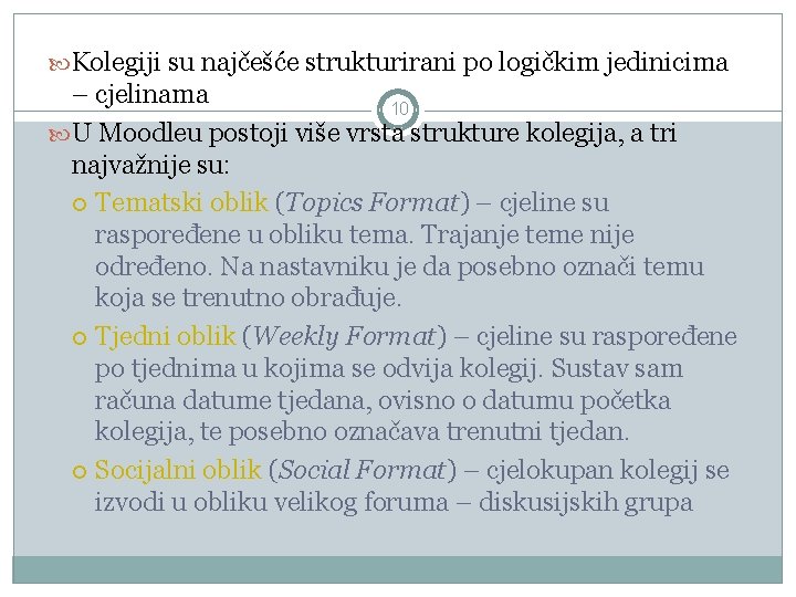  Kolegiji su najčešće strukturirani po logičkim jedinicima – cjelinama 10 U Moodleu postoji