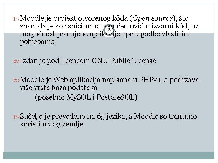  Moodle je projekt otvorenog kôda (Open source), što znači da je korisnicima omogućen