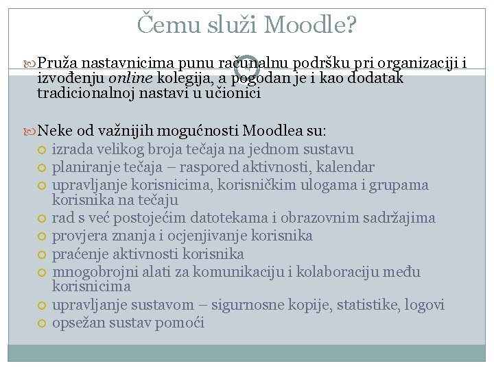 Čemu služi Moodle? Pruža nastavnicima punu računalnu podršku pri organizaciji i 4 izvođenju online