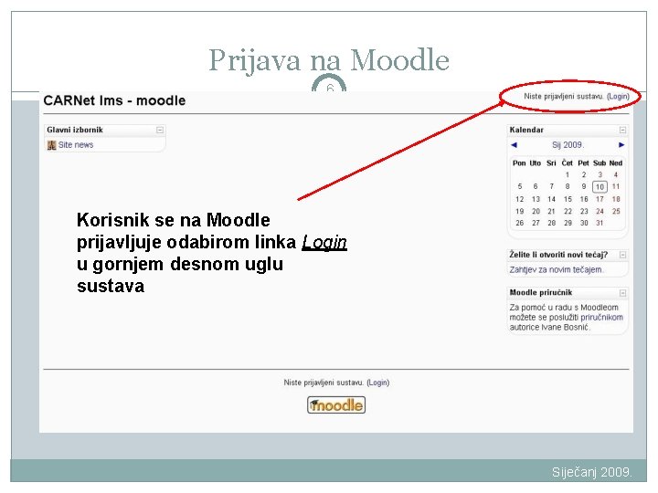 Prijava na Moodle 6 Korisnik se na Moodle prijavljuje odabirom linka Login u gornjem