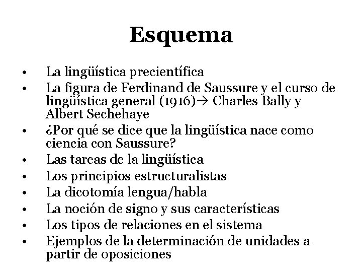 Esquema • • • La lingüística precientífica La figura de Ferdinand de Saussure y