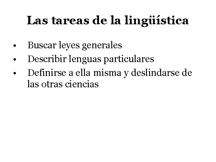Las tareas de la lingüística • • • Buscar leyes generales Describir lenguas particulares