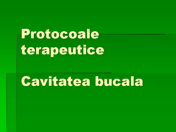 Protocoale terapeutice Cavitatea bucala 