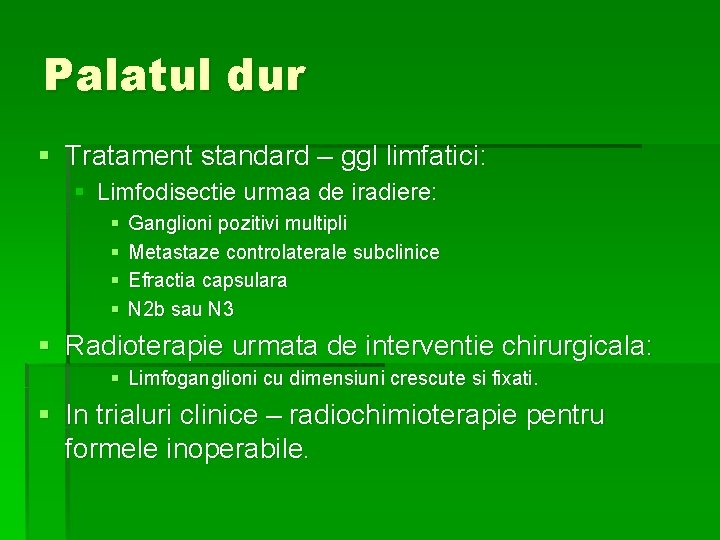 Palatul dur § Tratament standard – ggl limfatici: § Limfodisectie urmaa de iradiere: §