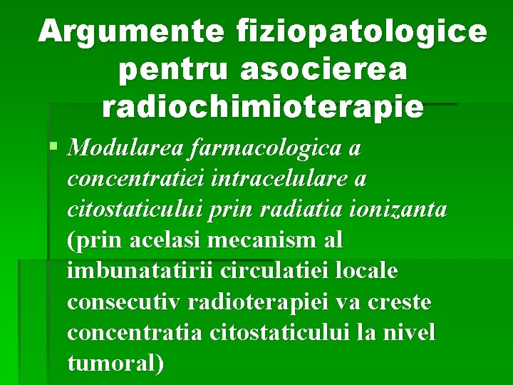 Argumente fiziopatologice pentru asocierea radiochimioterapie § Modularea farmacologica a concentratiei intracelulare a citostaticului prin