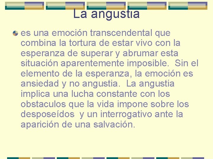 La angustia es una emoción transcendental que combina la tortura de estar vivo con