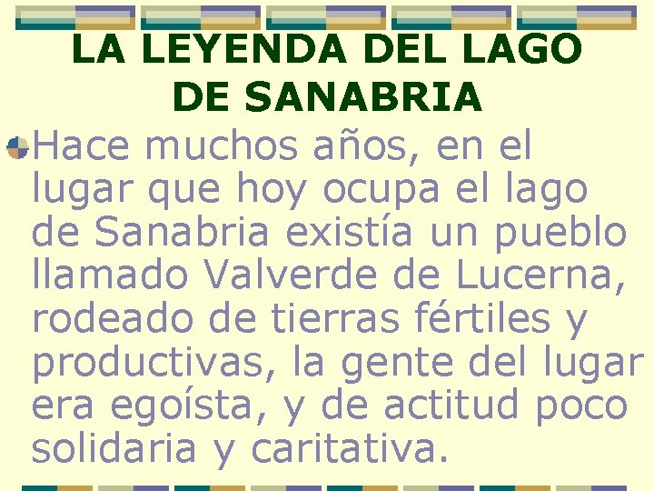 LA LEYENDA DEL LAGO DE SANABRIA Hace muchos años, en el lugar que hoy