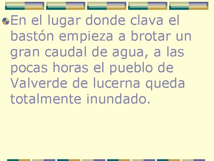 En el lugar donde clava el bastón empieza a brotar un gran caudal de