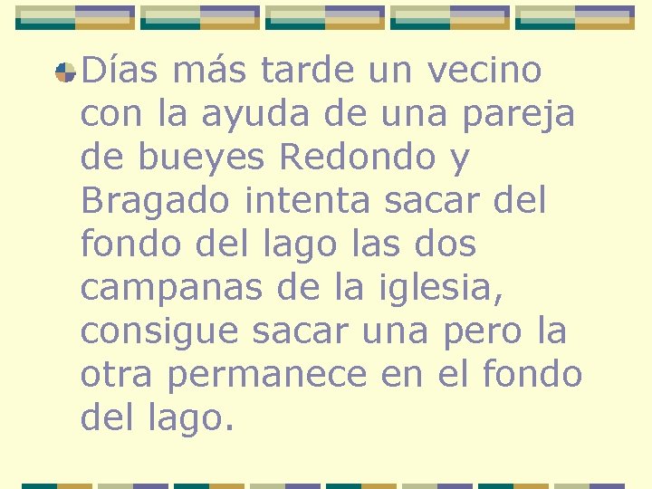 Días más tarde un vecino con la ayuda de una pareja de bueyes Redondo