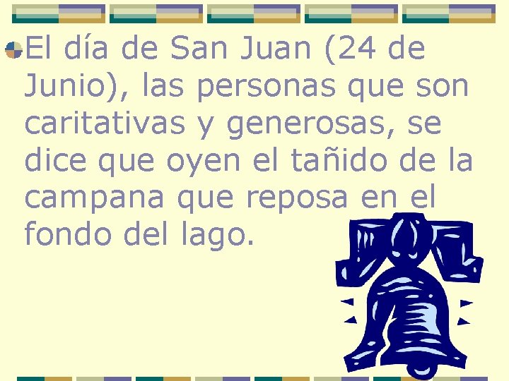 El día de San Juan (24 de Junio), las personas que son caritativas y