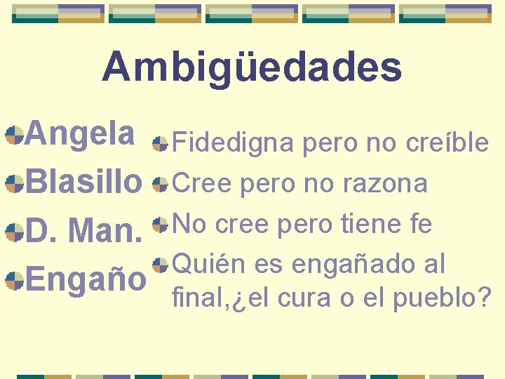 Ambigüedades Angela Blasillo D. Man. Engaño Fidedigna pero no creíble Cree pero no razona