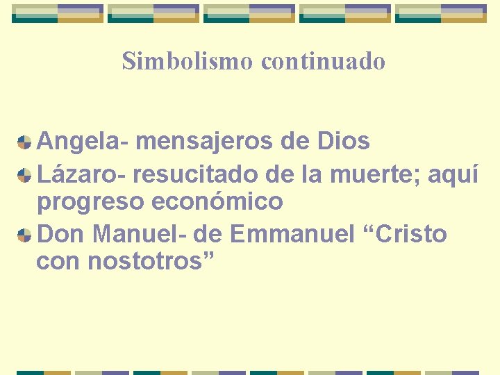 Simbolismo continuado Angela- mensajeros de Dios Lázaro- resucitado de la muerte; aquí progreso económico