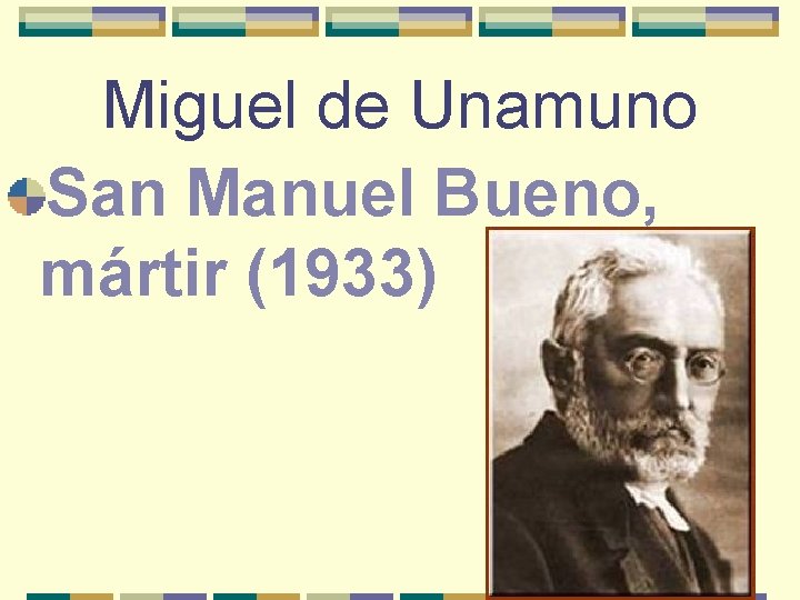 Miguel de Unamuno San Manuel Bueno, mártir (1933) 