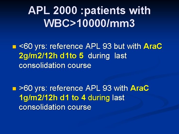 APL 2000 : patients with WBC>10000/mm 3 n <60 yrs: reference APL 93 but