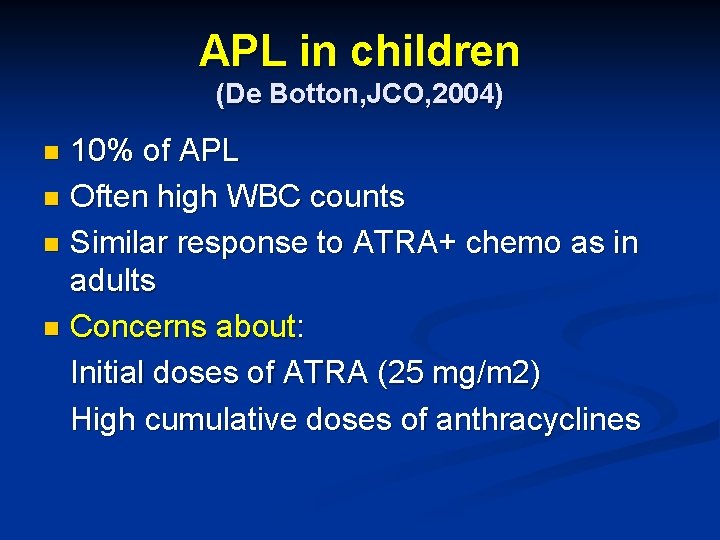 APL in children (De Botton, JCO, 2004) 10% of APL n Often high WBC