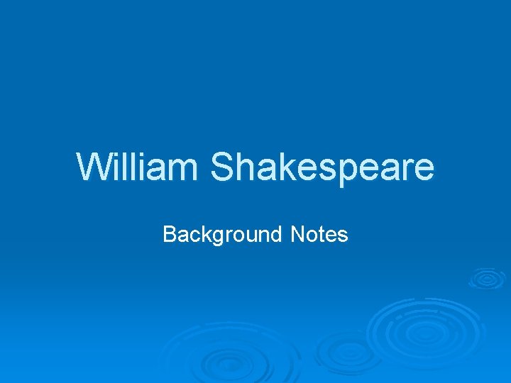 William Shakespeare Background Notes 