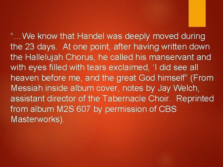 “…We know that Handel was deeply moved during the 23 days. At one point, “…We know that Handel was deeply moved during the 23 days. At one point,
