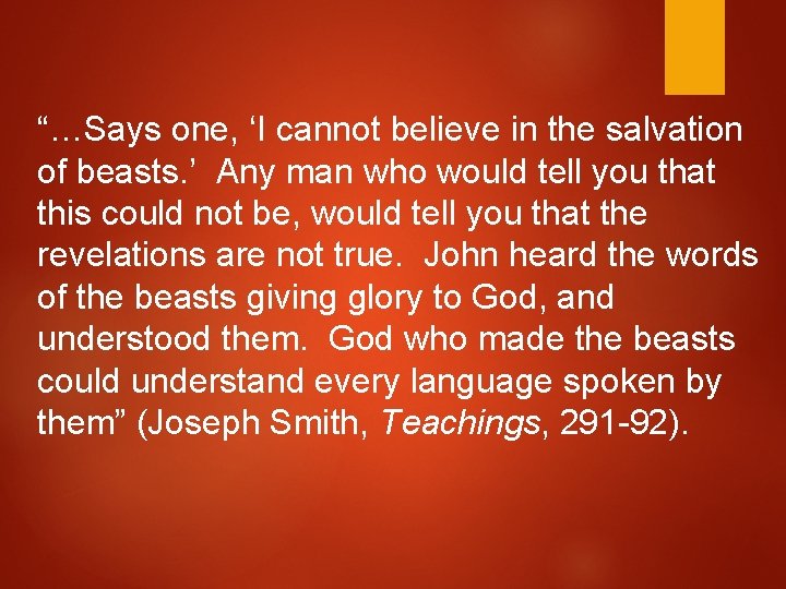 “…Says one, ‘I cannot believe in the salvation of beasts. ’ Any man who