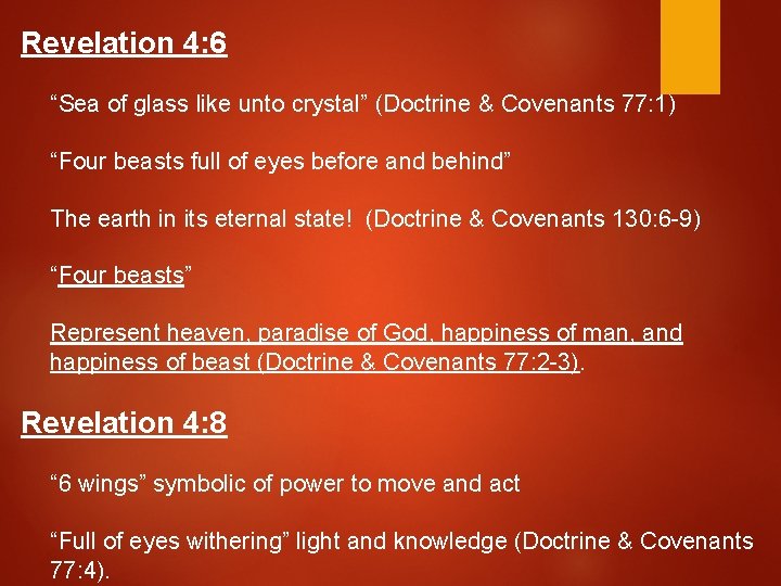 Revelation 4: 6 “Sea of glass like unto crystal” (Doctrine & Covenants 77: 1)