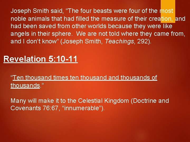 Joseph Smith said, “The four beasts were four of the most noble animals that