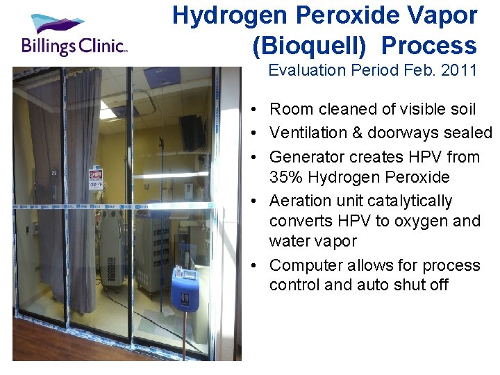 Hydrogen Peroxide Vapor (Bioquell) Process Evaluation Period Feb. 2011 • Room cleaned of visible