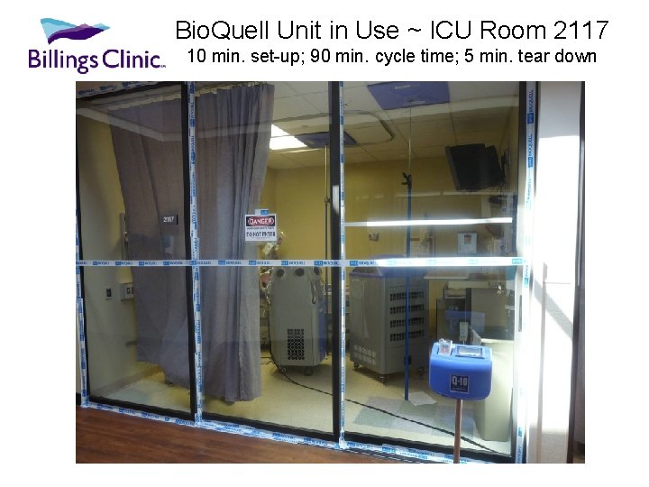 Bio. Quell Unit in Use ~ ICU Room 2117 10 min. set-up; 90 min.