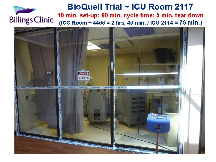 Bio. Quell Trial ~ ICU Room 2117 10 min. set-up; 90 min. cycle time;