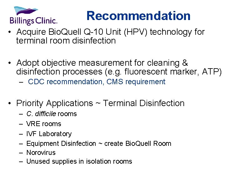 Recommendation • Acquire Bio. Quell Q-10 Unit (HPV) technology for terminal room disinfection •