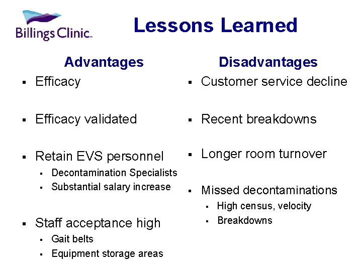 Lessons Learned Advantages Disadvantages § Efficacy § Customer service decline § Efficacy validated §