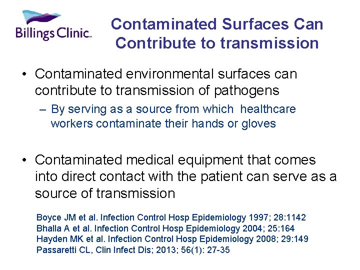 Contaminated Surfaces Can Contribute to transmission • Contaminated environmental surfaces can contribute to transmission