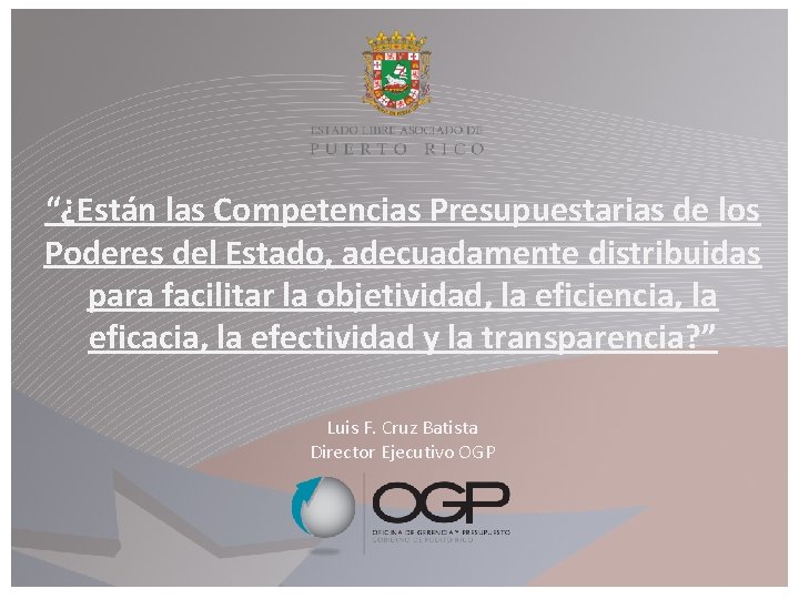 “¿Están las Competencias Presupuestarias de los Poderes del Estado, adecuadamente distribuidas para facilitar la