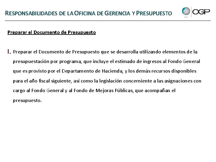 RESPONSABILIDADES DE LA OFICINA DE GERENCIA Y PRESUPUESTO Preparar el Documento de Presupuesto I.