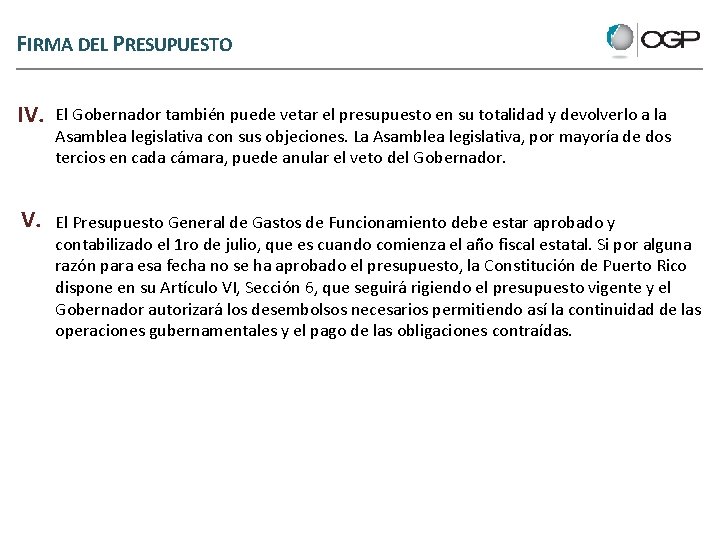 FIRMA DEL PRESUPUESTO IV. El Gobernador también puede vetar el presupuesto en su totalidad