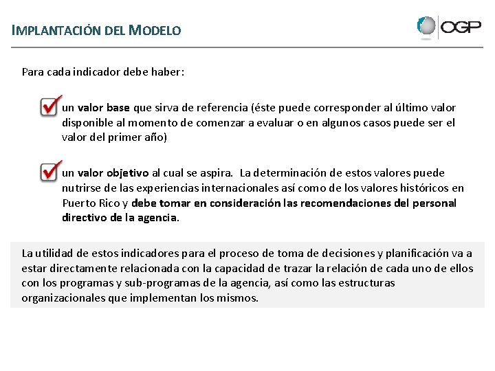 IMPLANTACIÓN DEL MODELO Para cada indicador debe haber: – un valor base que sirva