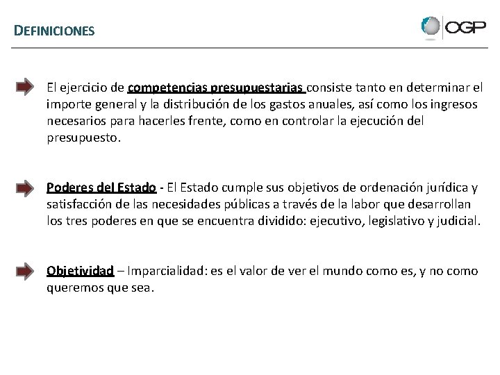 DEFINICIONES El ejercicio de competencias presupuestarias consiste tanto en determinar el importe general y