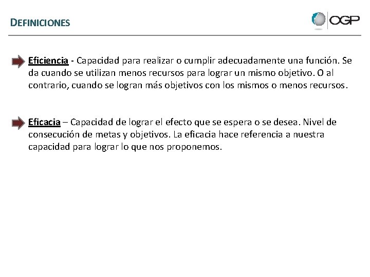 DEFINICIONES Eficiencia - Capacidad para realizar o cumplir adecuadamente una función. Se da cuando