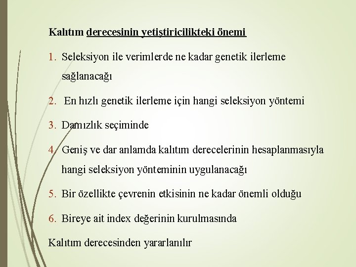 Kalıtım derecesinin yetiştiricilikteki önemi 1. Seleksiyon ile verimlerde ne kadar genetik ilerleme sağlanacağı 2.