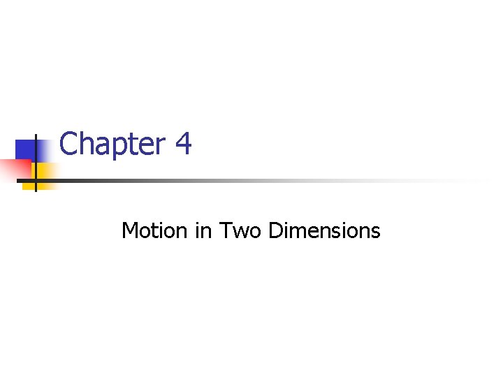 Chapter 4 Motion in Two Dimensions 