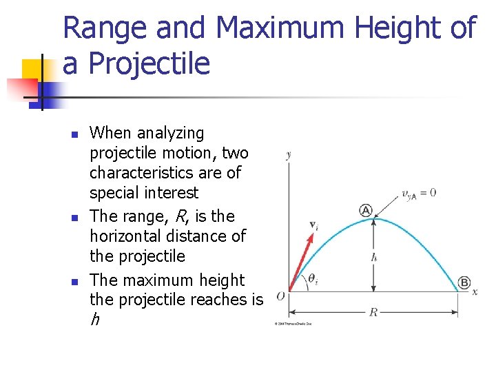 Range and Maximum Height of a Projectile n n n When analyzing projectile motion,