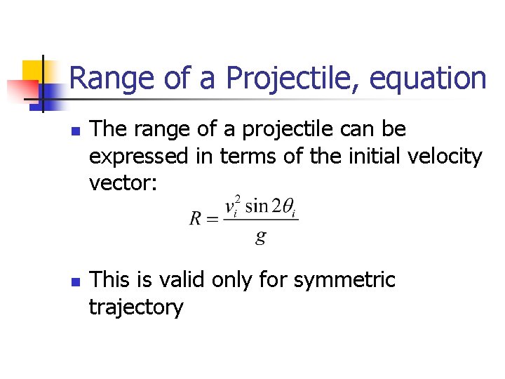 Range of a Projectile, equation n n The range of a projectile can be