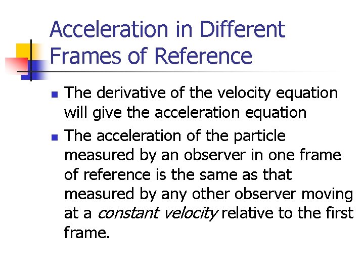 Acceleration in Different Frames of Reference n n The derivative of the velocity equation
