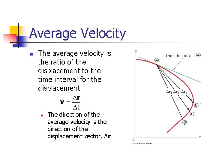 Average Velocity n The average velocity is the ratio of the displacement to the