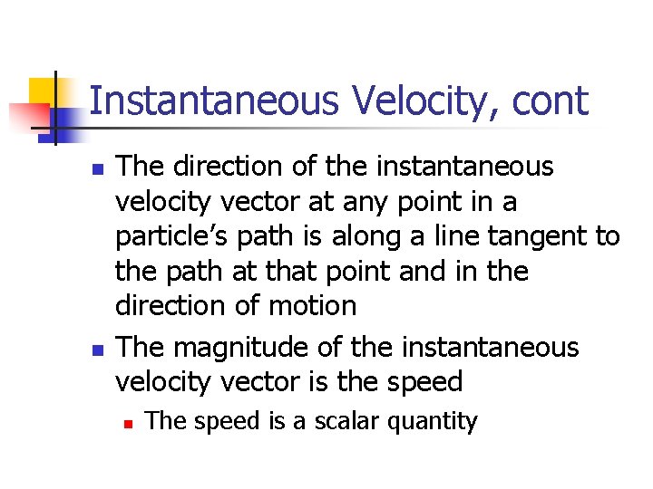 Instantaneous Velocity, cont n n The direction of the instantaneous velocity vector at any