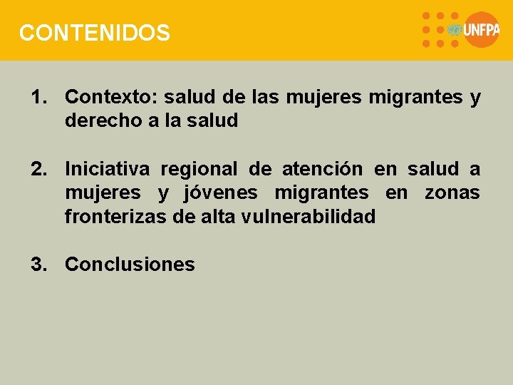 CONTENIDOS 1. Contexto: salud de las mujeres migrantes y derecho a la salud 2.
