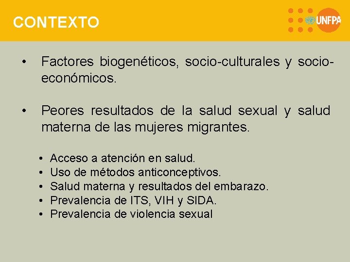 CONTEXTO • Factores biogenéticos, socio-culturales y socioeconómicos. • Peores resultados de la salud sexual