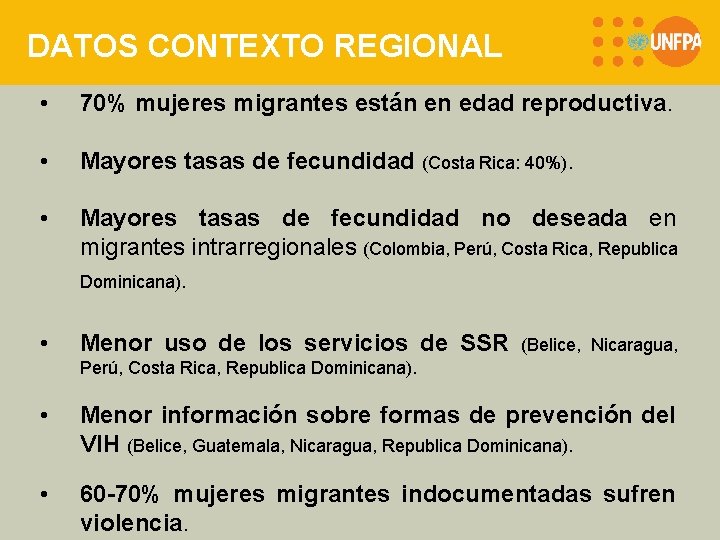 DATOS CONTEXTO REGIONAL • 70% mujeres migrantes están en edad reproductiva. • Mayores tasas