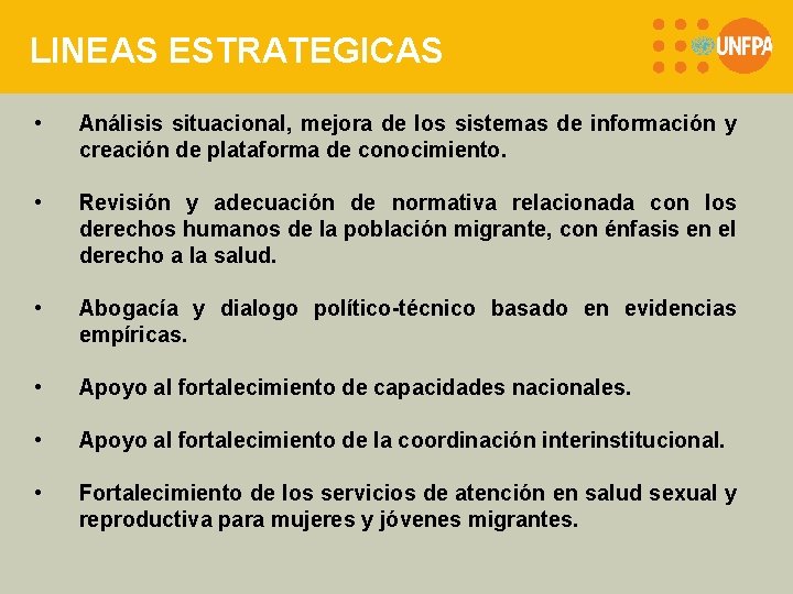 LINEAS ESTRATEGICAS • Análisis situacional, mejora de los sistemas de información y creación de