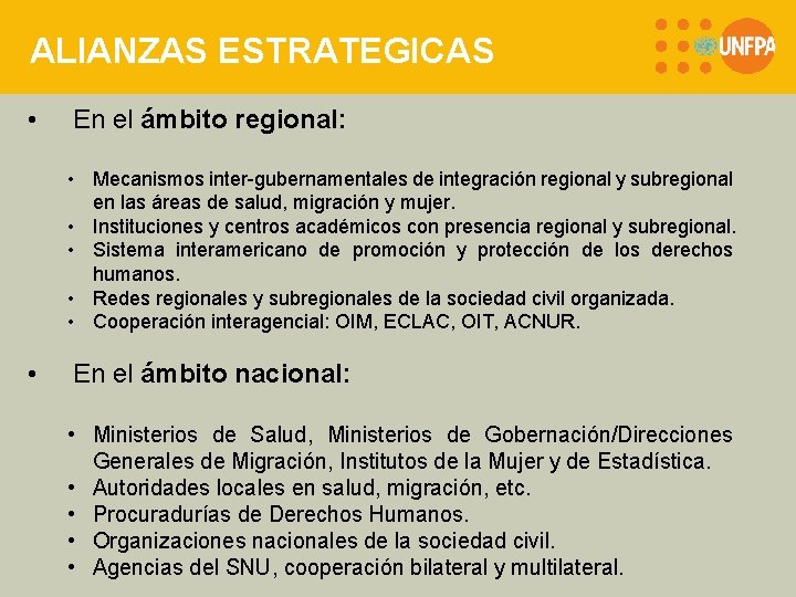 ALIANZAS ESTRATEGICAS • En el ámbito regional: • Mecanismos inter-gubernamentales de integración regional y