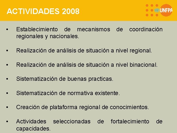 ACTIVIDADES 2008 • Establecimiento de mecanismos regionales y nacionales. • Realización de análisis de